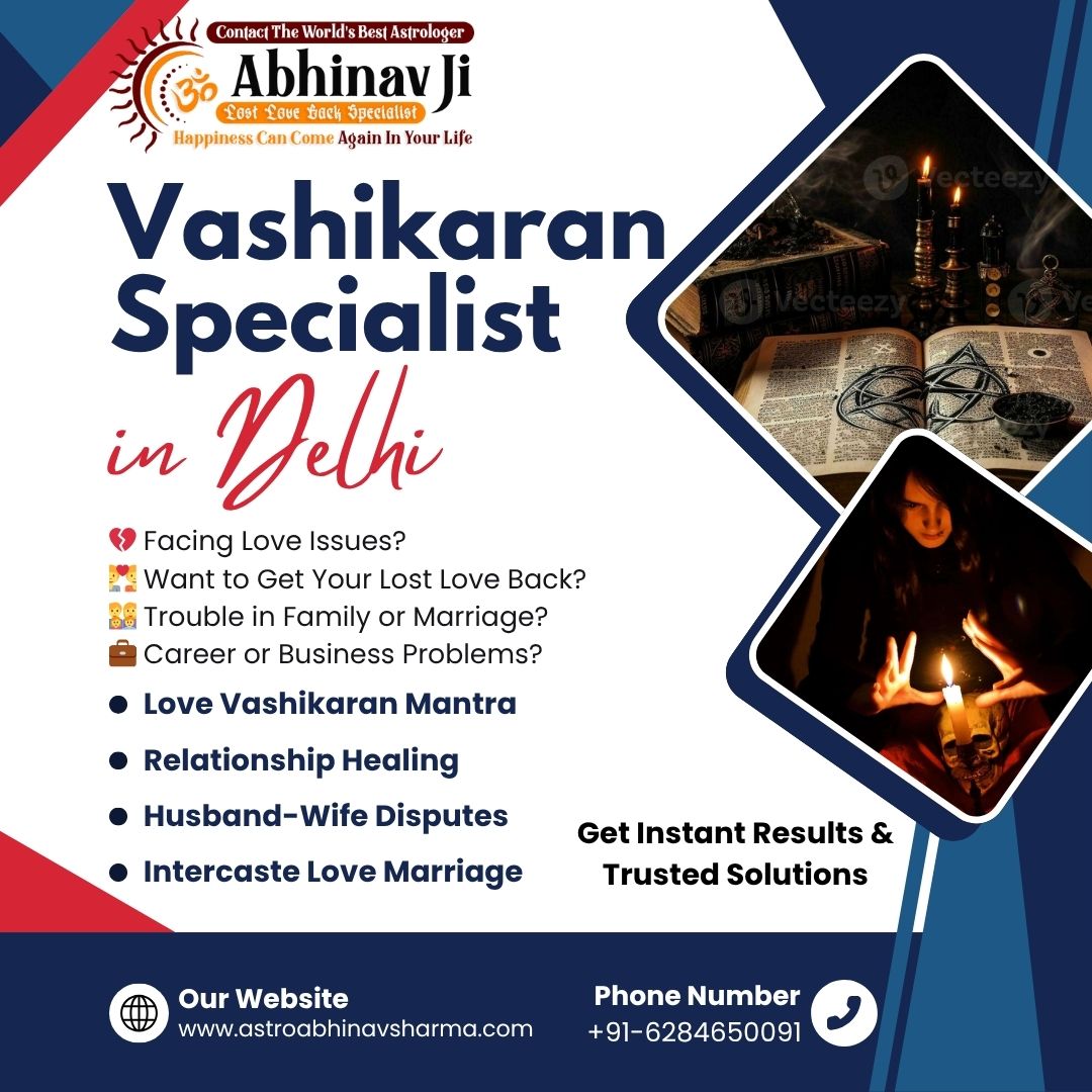 Delhi’s Trusted Vashikaran Astrologer for Quick & Effective Results